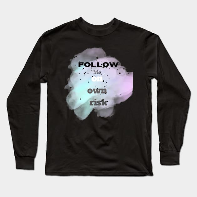 Follow me on own risk Vintage Typographic design Long Sleeve T-Shirt by Indie Chille